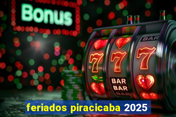 feriados piracicaba 2025